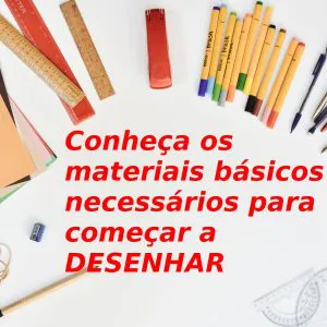 Conheça os materiais para desenho essenciais para ter ótimos resultados!