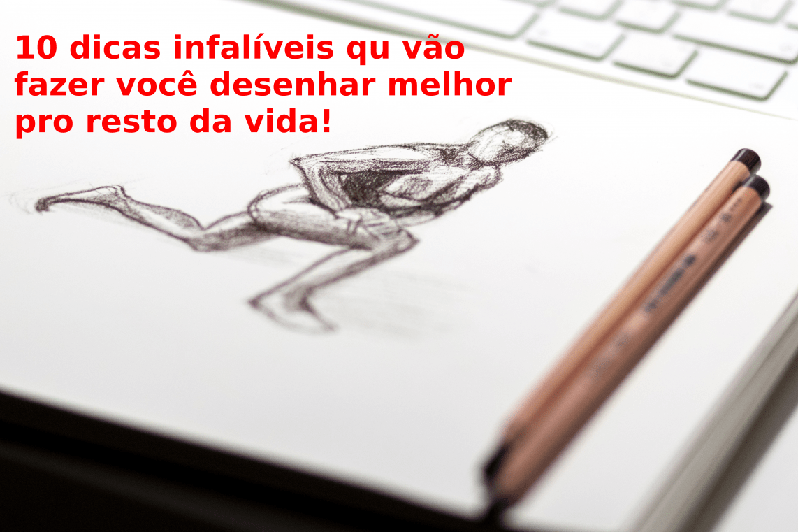 Aprender A Desenhar 10 Dicas Infalíveis Pra Voce Pôr Em Prática Hoje 